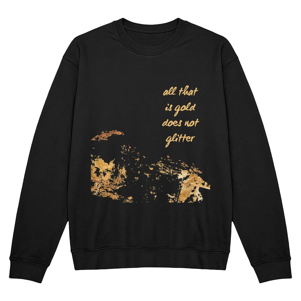 "All That Is Gold Does Not Glitter" Unisex Crewneck Sweatshirt