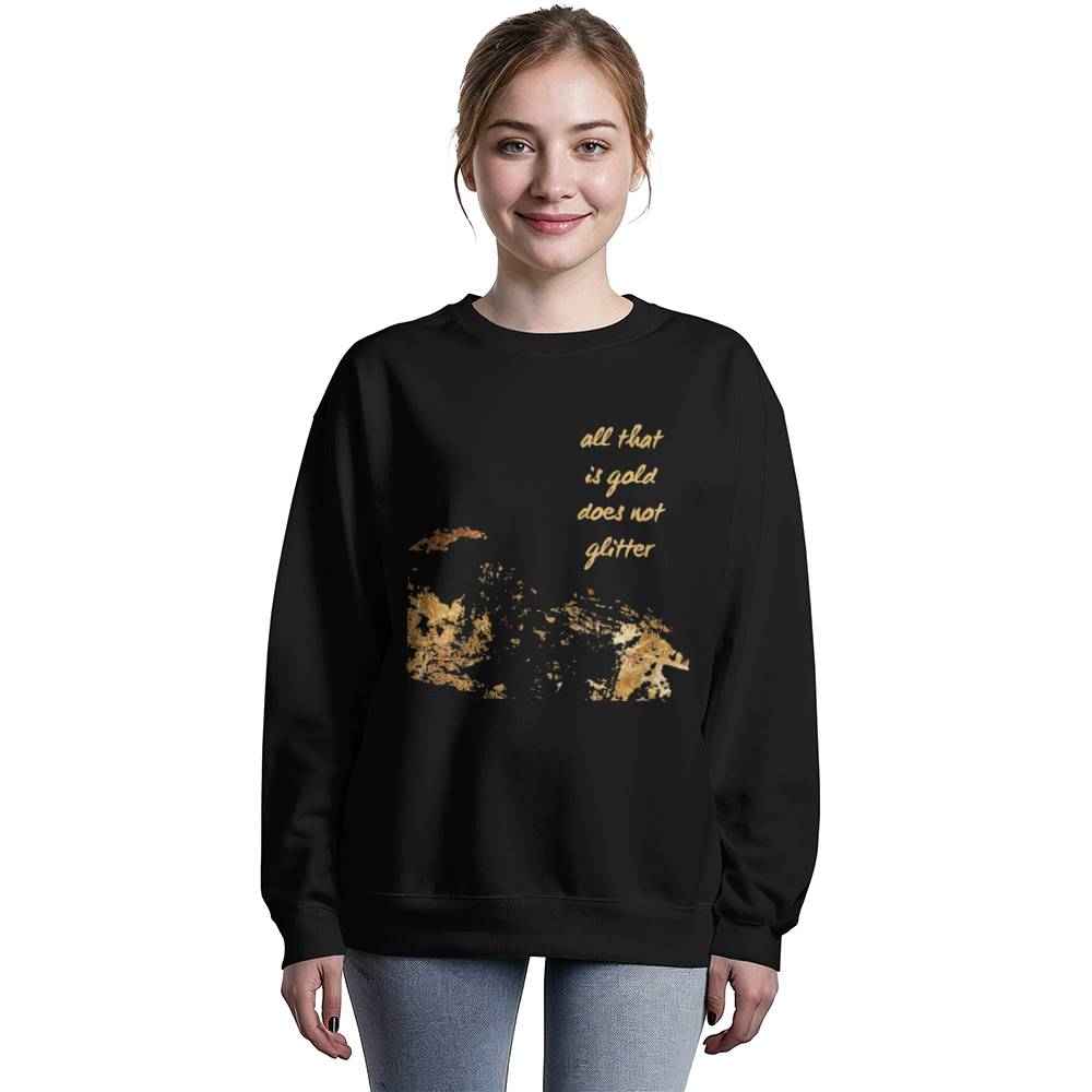 "All That Is Gold Does Not Glitter" Unisex Crewneck Sweatshirt