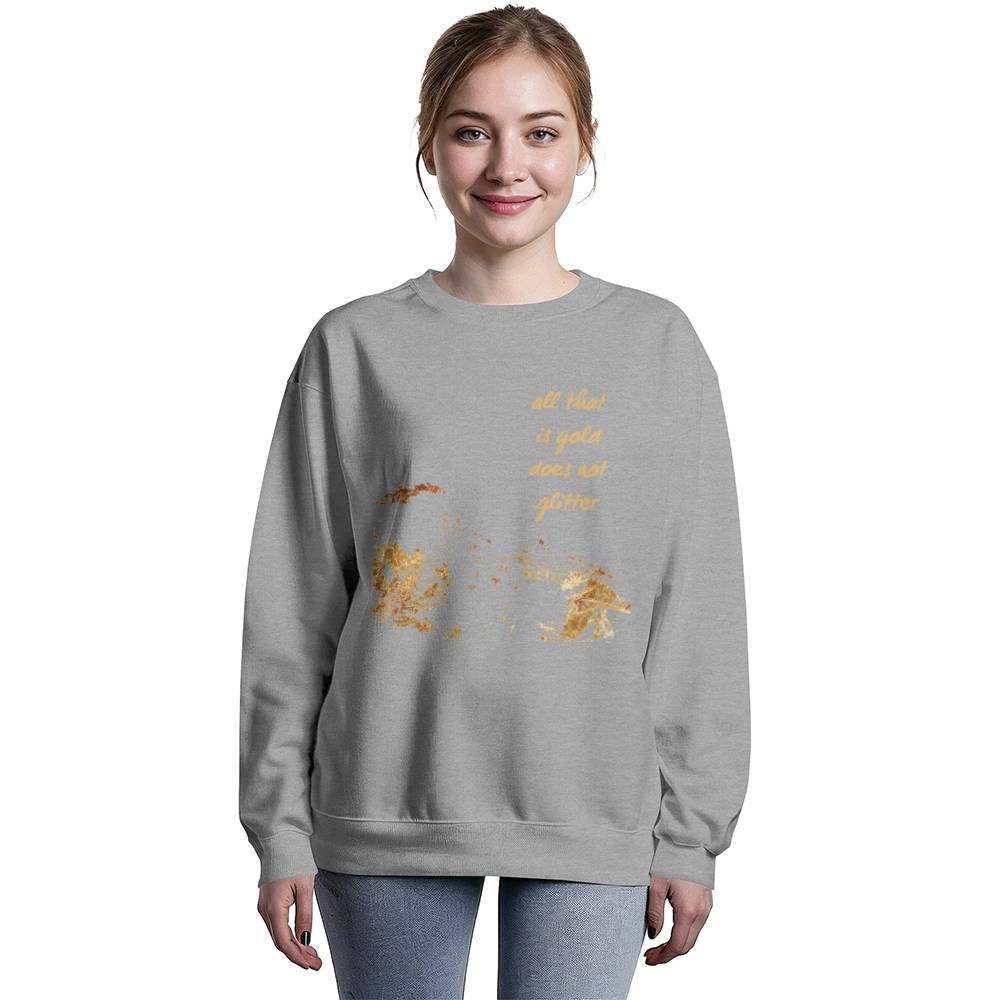 "All That Is Gold Does Not Glitter" Unisex Crewneck Sweatshirt