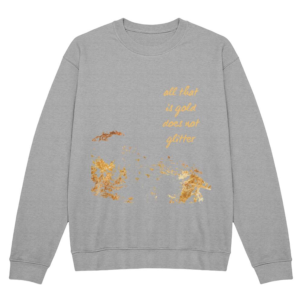 "All That Is Gold Does Not Glitter" Unisex Crewneck Sweatshirt