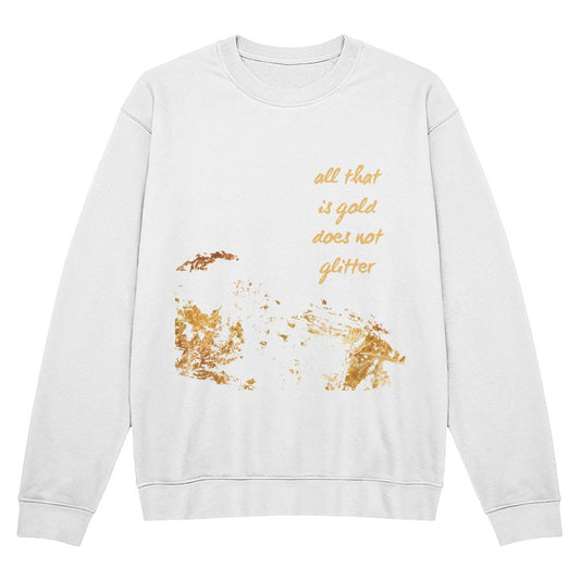 "All That Is Gold Does Not Glitter" Unisex Crewneck Sweatshirt