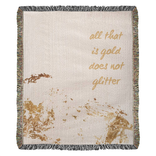 "All That Is Gold Does Not Glitter" Woven Blanket